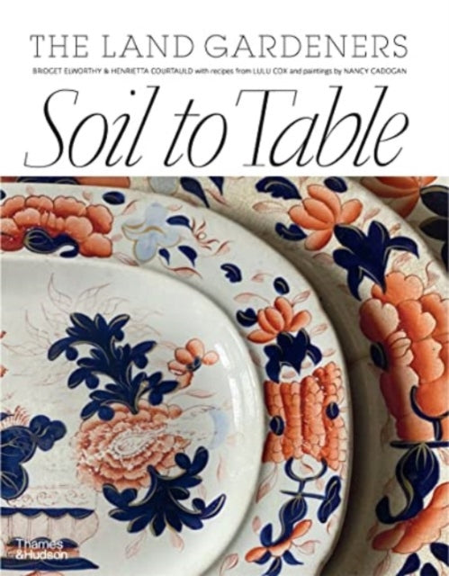 Book cover of: Soil to Table: The Land Gardeners. By: Bridget Elworthy