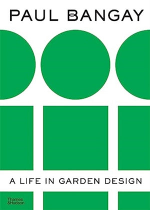 Paul Bangay, A Life in Garden Design