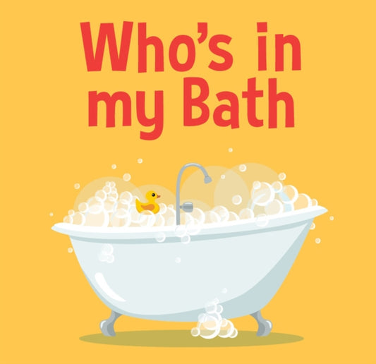 Book cover of: Who's in my Bath?. By: New Holland Publishers