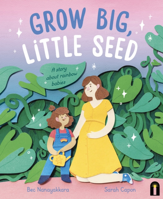 Book cover of: Grow Big, Little Seed. By: Bec Nanayakkara
