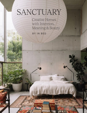 Sanctuary, Creative Homes with Intention, Meaning and Beauty