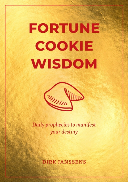 Fortune Cookie Wisdom, Daily prophecies to manifest your destiny 9781761500572 Dirk Janssens