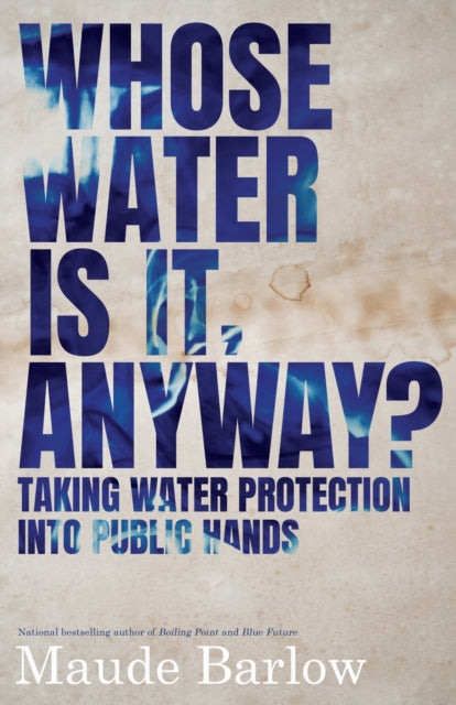 Book cover of: Whose Water Is It, Anyway?. By: Maude Barlow