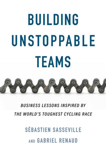 Book cover of: Building Unstoppable Teams. By: Sébastien Sasseville