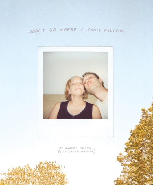 Book cover of: Don't Go Where I Can't Follow. By: Anders Nilsen