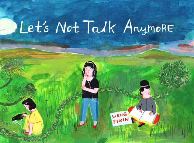 Book cover of: Let's Not Talk Anymore. By: Weng Pixin