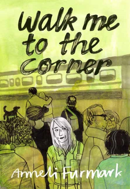 Book cover of: Walk Me to the Corner. By: Anneli Furmark