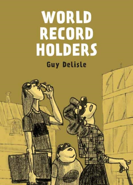 Book cover of: World Record Holders. By: Guy Delisle