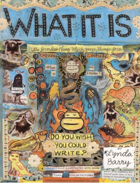Book cover of: What It Is. By: Lynda Barry