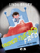 Book cover of: Under-the-Bed Fred. By: Linda Bailey