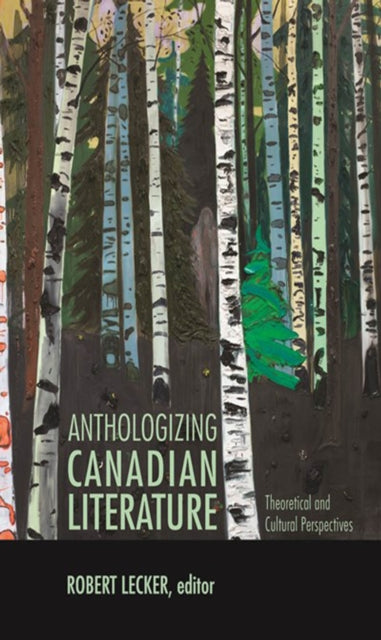 Book cover of: Anthologizing Canadian Literature. By: Robert Lecker