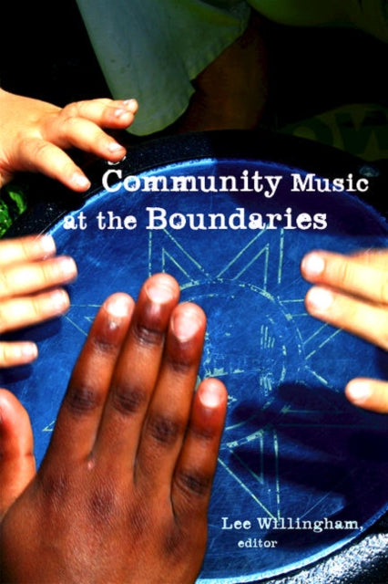 Book cover of: Community Music at the Boundaries. By: Lee Willingham