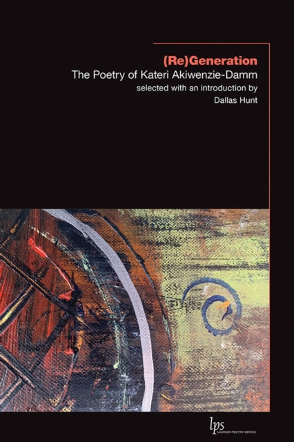 Book cover of: (Re)Generation. By: Kateri Akiwenzie-Damm