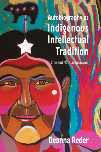 Book cover of: Autobiography As Indigenous Intellectual Tradition. By: Deanna Reder