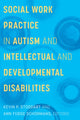 Book cover of: Social Work Practice in Autism and Intellectual and Developmental Disabilities