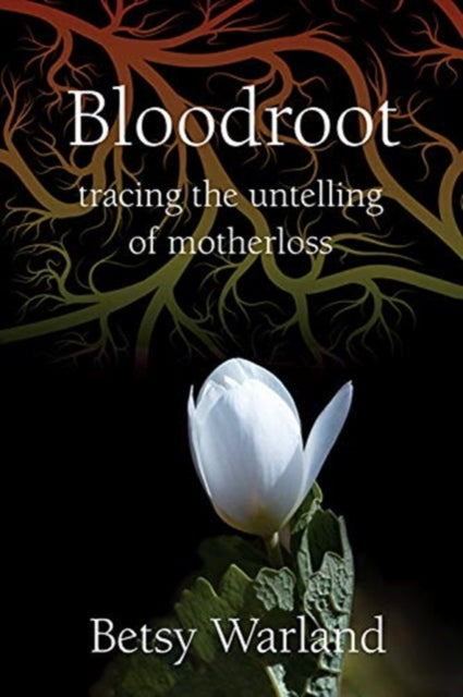 Book cover of: Bloodroot. By: Betsy Warland