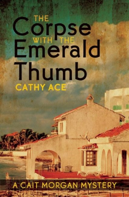 Book cover of: Corpse with the Emerald Thumb. By: Cathy Ace