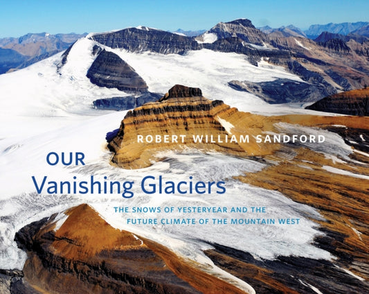 Book cover of: Our Vanishing Glaciers. By: Robert William Sandford
