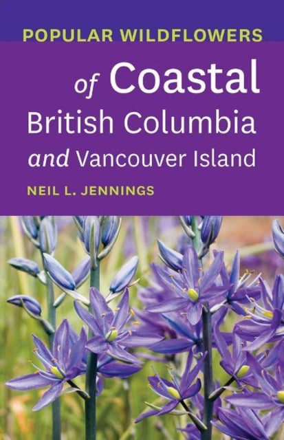 Book cover of: Popular Wildflowers of Coastal British Columbia and Vancouver Island. By: Neil L. Jennings