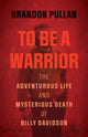 Book cover of: To Be a Warrior. By: Brandon Pullan