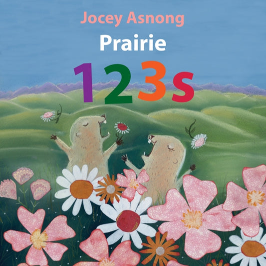 Book cover of: Prairie 123s. By: Jocey Asnong