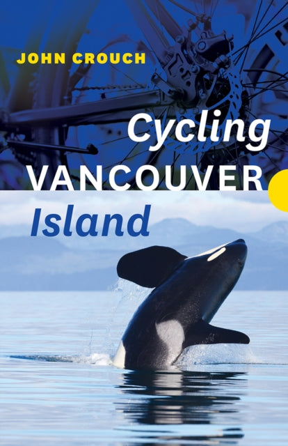 Book cover of: Cycling Vancouver Island. By: John Crouch