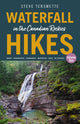 Waterfall Hikes in the Canadian Rockies  Volume 1, Banff  Kananaskis  Crowsnest  Waterton  Yoho  BC Rockies 9781771606165 Steve Tersmette