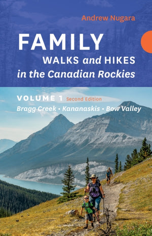 Family Walks & Hikes Canadian Rockies 2nd Edition, Volume 1