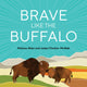 Book cover of: Brave Like a Buffalo. By: Melissa Allan