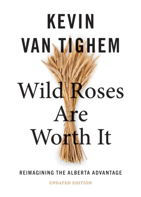Book cover of: Wild Roses Are Worth It. By: Kevin Van Tighem