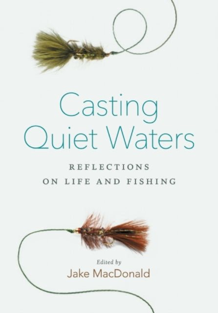 Book cover of: Casting Quiet Waters. By: Jake MacDonald