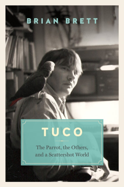 Book cover of: Tuco and the Scattershot World. By: Brian Brett