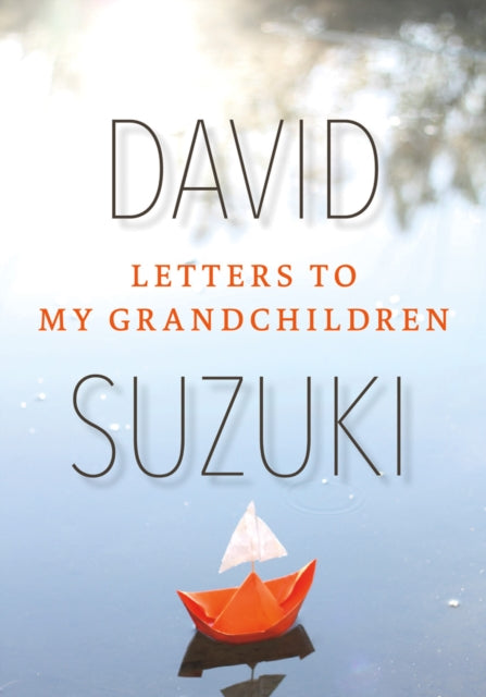 Book cover of: Letters to My Grandchildren. By: David T. Suzuki