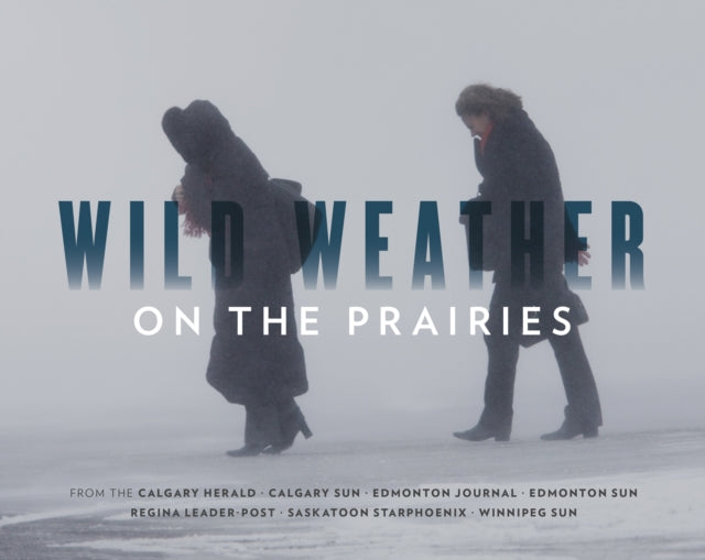 Book cover of: Wild Weather on the Prairies. By: Calgary Herald