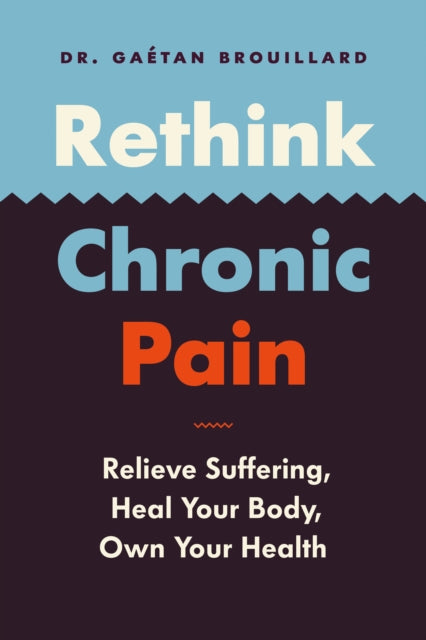 Book cover of: Rethink Chronic Pain. By: Gaétan Brouillard