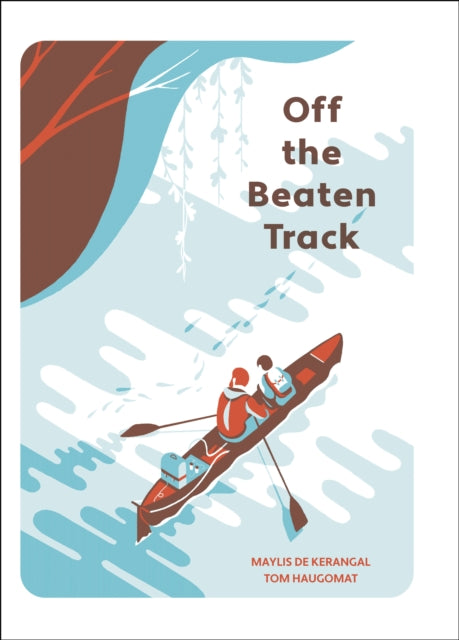 Book cover of: Off the Beaten Track. By: Maylis de Kerangal