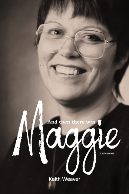 Book cover of: And Then There Was Maggie. By: Keith Weaver