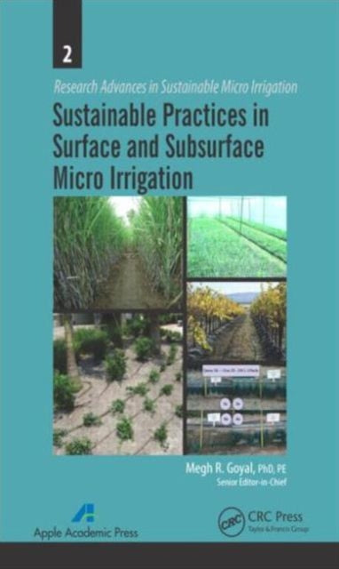 Book cover of: Sustainable Practices in Surface and Subsurface Micro Irrigation. By: Megh R. Goyal