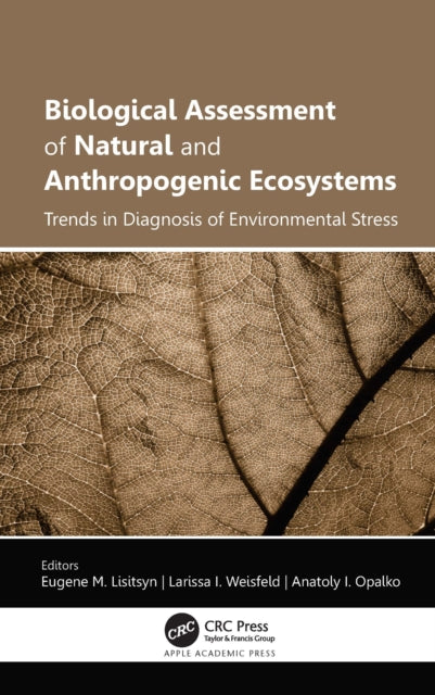 Book cover of: Biological Assessment of Natural and Anthropogenic Ecosystems. By: Eugene M. Lisitsyn