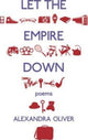 Book cover of: Let the Empire Down. By: Alexandra Oliver