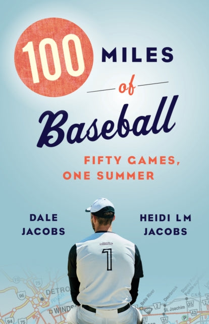 Book cover of: 100 Miles of Baseball. By: Dale Jacobs