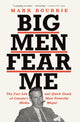 Book cover of: Big Men Fear Me. By: Mark Bourrie