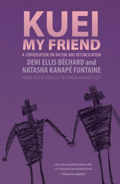 Book cover of: Kuei, My Friend. By: Deni Ellis Béchard