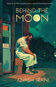 Book cover of: Behind the Moon. By: Anosh Irani