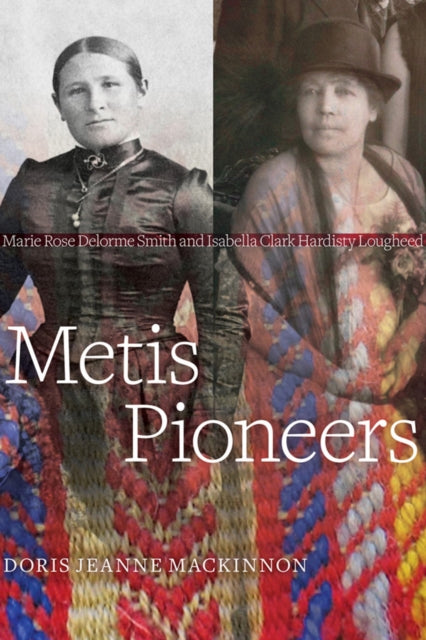 Book cover of: Metis Pioneers. By: Doris Jeanne MacKinnon