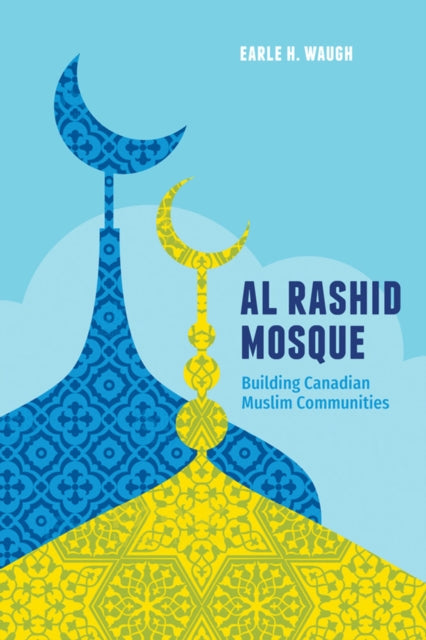 Book cover of: Al Rashid Mosque. By: Earle H. Waugh