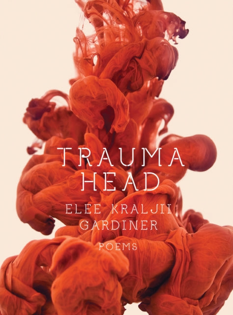 Book cover of: Trauma Head. By: Elee Kraljii Gardiner