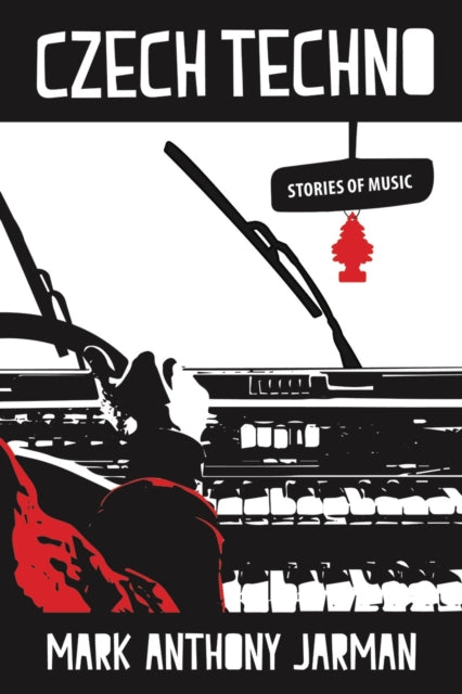Book cover of: Czech Techno & Other Stories of Music