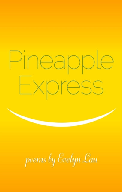 Book cover of: Pineapple Express. By: Evelyn Lau