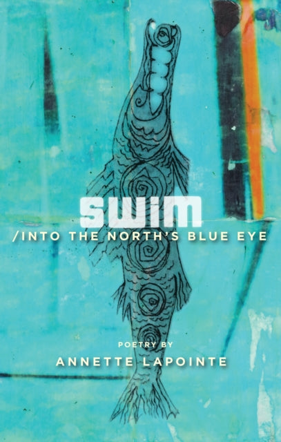 Book cover of: Swim / into the North's Blue Eye